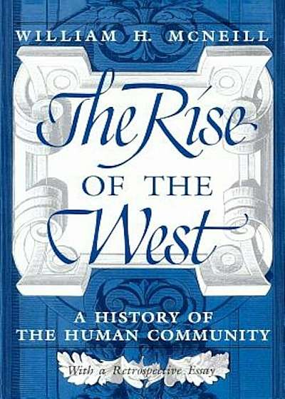 The Rise of the West: A History of the Human Community, Paperback