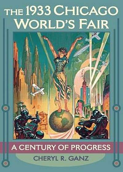 The 1933 Chicago World's Fair: A Century of Progress, Paperback