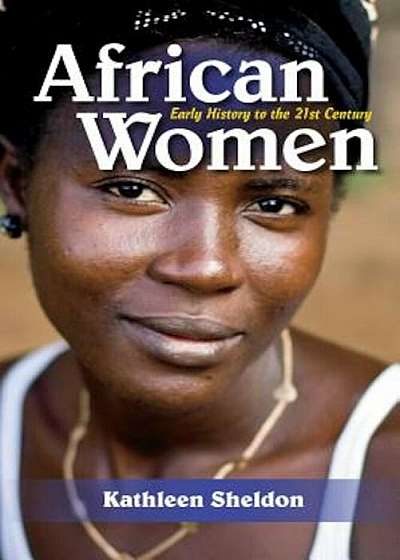 African Women: Early History to the 21st Century, Paperback