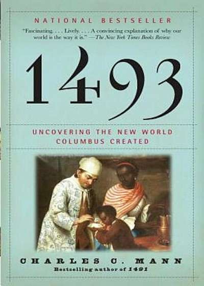 1493: Uncovering the New World Columbus Created, Paperback