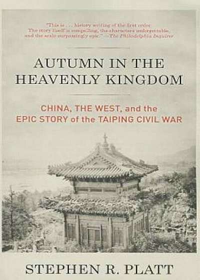 Autumn in the Heavenly Kingdom: China, the West, and the Epic Story of the Taiping Civil War, Paperback
