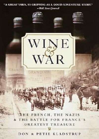 Wine and War: The French, the Nazis, and the Battle for France's Greatest Treasure, Paperback