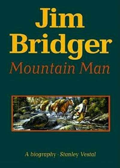 Jim Bridger, Mountain Man: A Biography, Paperback