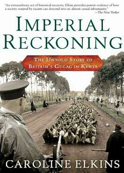 Imperial Reckoning: The Untold Story of Britain's Gulag in Kenya, Paperback