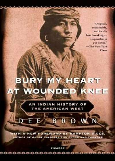 Bury My Heart at Wounded Knee: An Indian History of the American West, Paperback