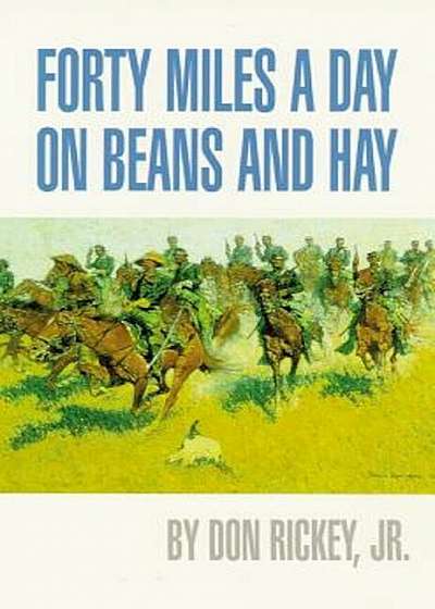 Forty Miles a Day on Beans and Hay: The Enlisted Soldier Fighting the Indian Wars, Paperback