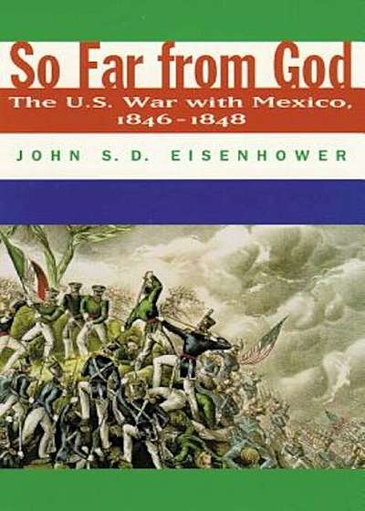 So Far from God: The U. S. War with Mexico, 1846-1848, Paperback