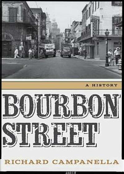 Bourbon Street: A History, Hardcover