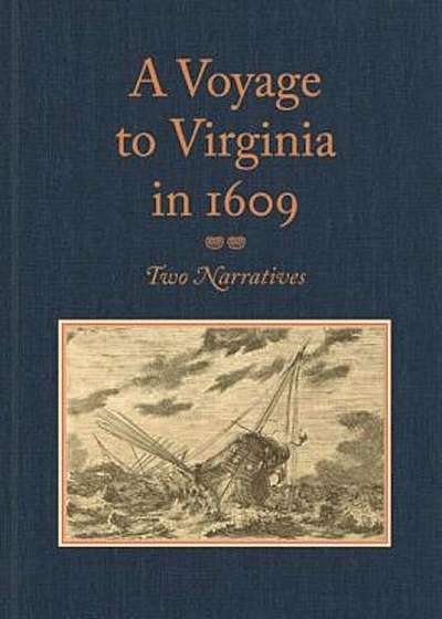 A Voyage to Virginia in 1609: Two Narratives: Strachey's 'True Reportory' & Jourdain's Discovery of the Bermudas, Hardcover
