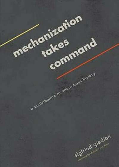Mechanization Takes Command: A Contribution to Anonymous History, Paperback