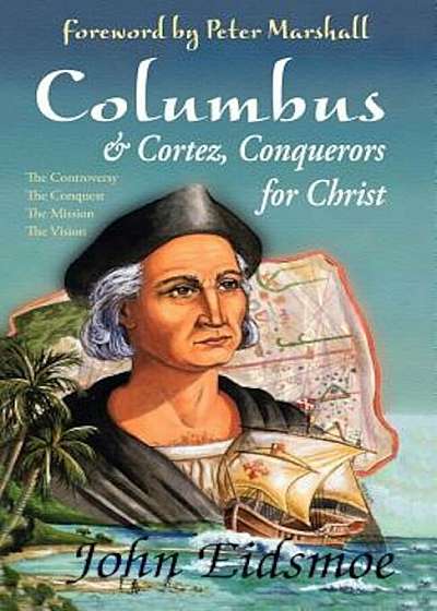 Columbus and Cortez, Conquerors for Christ, Paperback