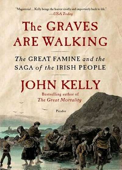 The Graves Are Walking: The Great Famine and the Saga of the Irish People, Paperback
