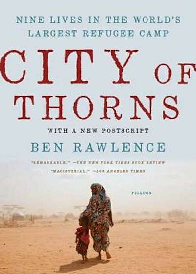 City of Thorns: Nine Lives in the World's Largest Refugee Camp, Paperback