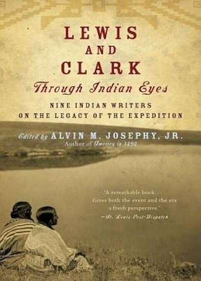 Lewis and Clark Through Indian Eyes: Nine Indian Writers on the Legacy of the Expedition, Paperback