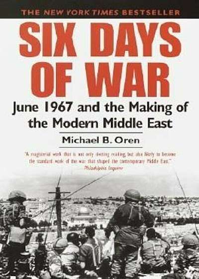 Six Days of War: June 1967 and the Making of the Modern Middle East, Paperback