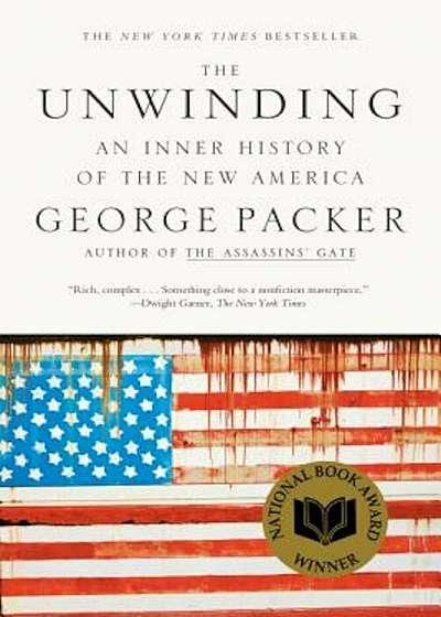 The Unwinding: An Inner History of the New America, Paperback
