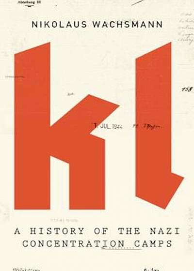 KL: A History of the Nazi Concentration Camps, Paperback