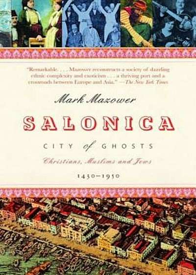 Salonica, City of Ghosts: Christians, Muslims and Jews 1430-1950, Paperback