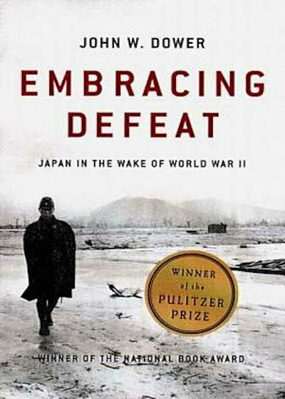 Embracing Defeat: Japan in the Wake of World War II, Paperback