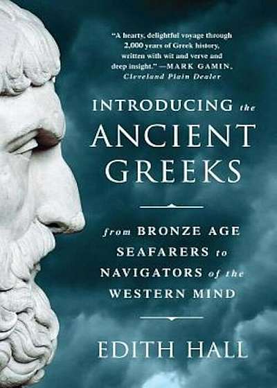 Introducing the Ancient Greeks: From Bronze Age Seafarers to Navigators of the Western Mind, Paperback
