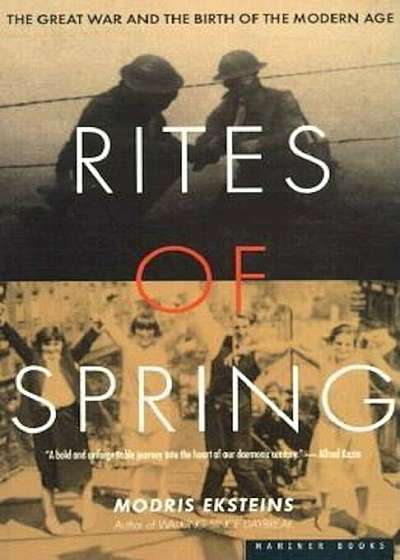 Rites of Spring: The Great War and the Birth of the Modern Age, Paperback