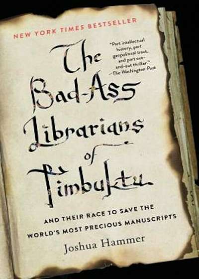 The Bad-Ass Librarians of Timbuktu and Their Race to Save the World's Most Precious Manuscripts, Paperback