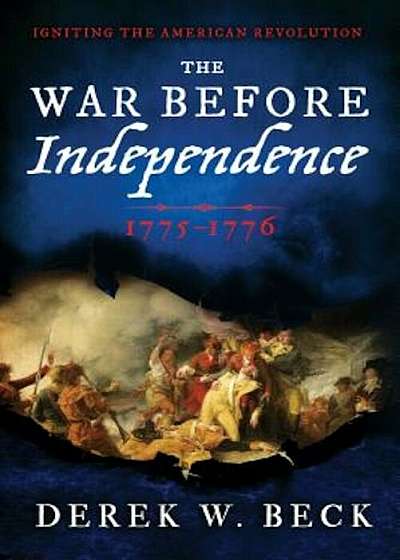 The War Before Independence: 1775-1776, Hardcover