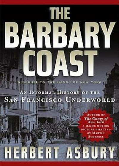 The Barbary Coast: An Informal History of the San Francisco Underworld, Paperback