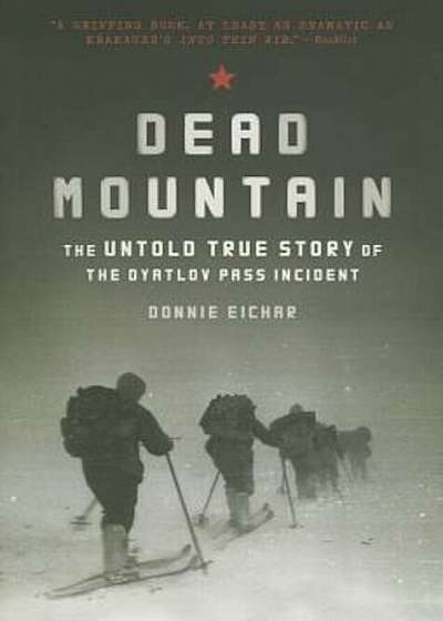 Dead Mountain: The Untold True Story of the Dyatlov Pass Incident, Paperback
