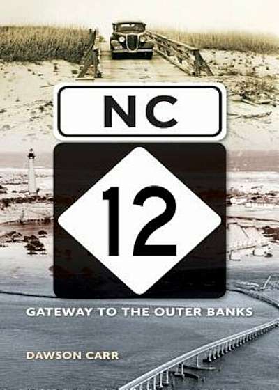 NC 12: Gateway to the Outer Banks, Paperback