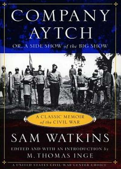 Company Aytch: A Classic Memoir of the Civil War, Paperback