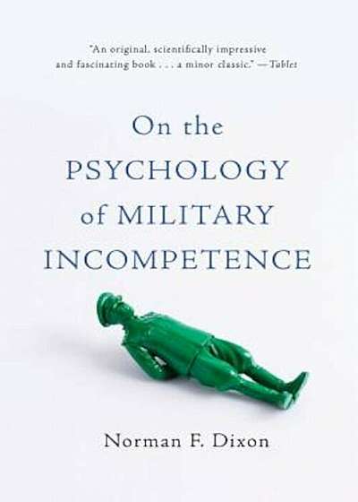 On the Psychology of Military Incompetence, Paperback