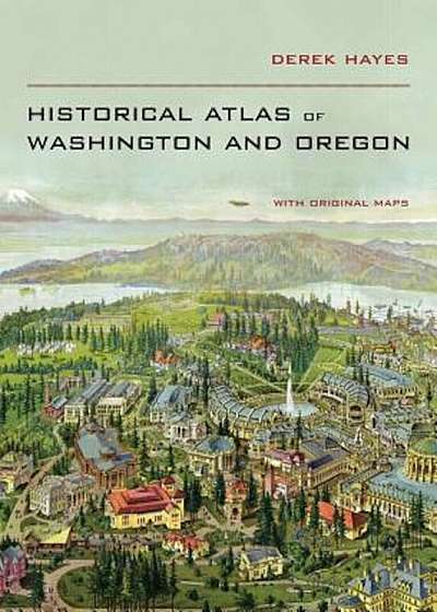 Historical Atlas of Washington & Oregon, Hardcover