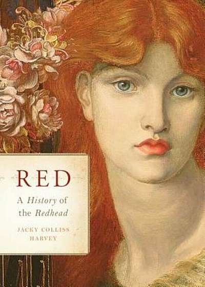 Red: A History of the Redhead, Hardcover