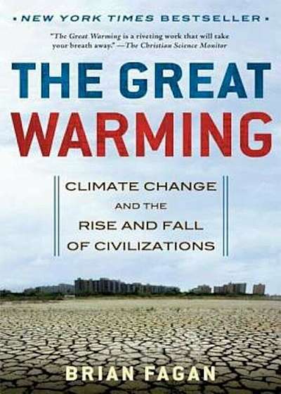 The Great Warming: Climate Change and the Rise and Fall of Civilizations, Paperback