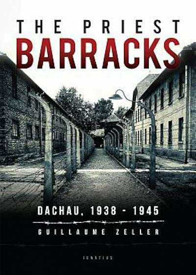 The Priest Barracks: Dachau 1938 - 1945, Paperback