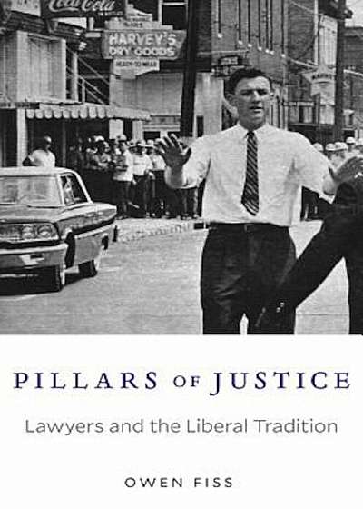 Pillars of Justice: Lawyers and the Liberal Tradition, Hardcover