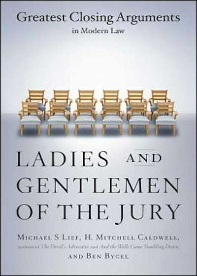 Ladies and Gentlemen of the Jury: Greatest Closing Arguments in Modern Law, Paperback