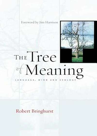 The Tree of Meaning: Language, Mind and Ecology, Paperback