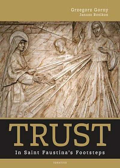 Trust: In Saint Faustina's Footsteps, Hardcover