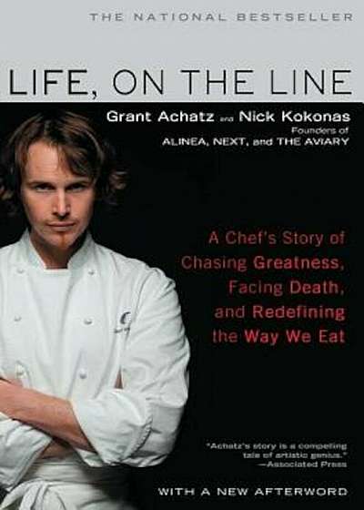Life, on the Line: A Chef's Story of Chasing Greatness, Facing Death, and Redefining the Way We Eat, Paperback