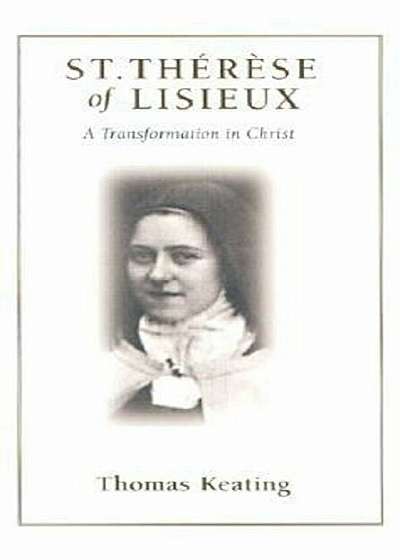 St Therese of Liseux: A Transformation in Christ, Paperback