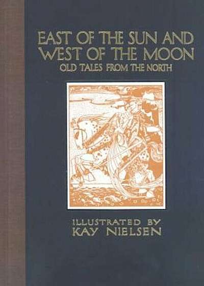 East of the Sun and West of the Moon: Old Tales from the North, Hardcover