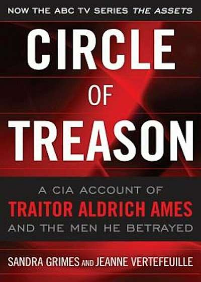 Circle of Treason: A CIA Account of Traitor Aldrich Ames and the Men He Betrayed, Paperback