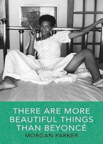There Are More Beautiful Things Than Beyonce, Paperback