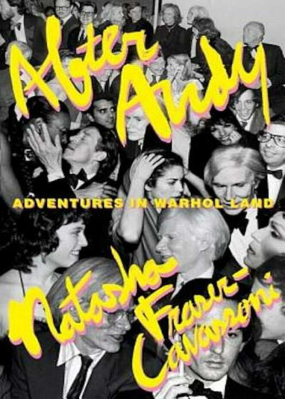 After Andy: Adventures in Warhol Land, Hardcover