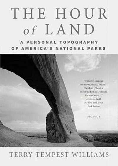The Hour of Land: A Personal Topography of America's National Parks, Paperback