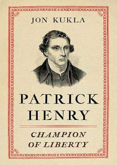 Patrick Henry: Champion of Liberty, Hardcover