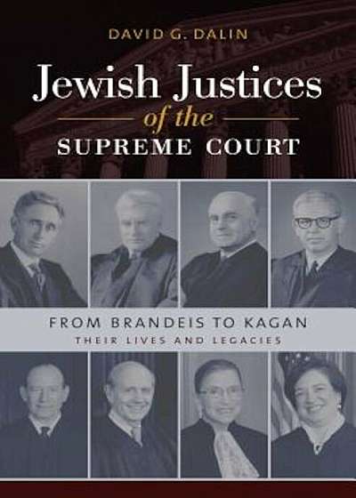 Jewish Justices of the Supreme Court: From Brandeis to Kagan, Hardcover