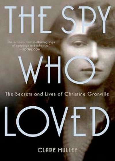 The Spy Who Loved: The Secrets and Lives of Christine Granville, Paperback